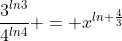 \frac{3^{ln3}}{4^{ln4}} = x^{ln \frac{4}{3}}