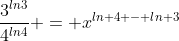 \frac{3^{ln3}}{4^{ln4}} = x^{ln 4 - ln 3}