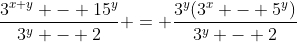 \frac{3^{x+y} - 15^y}{3^y - 2} = \frac{3^y(3^x - 5^y)}{3^y - 2}
