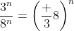 \frac{3^n}{8^n}=\left(\frac 38\right)^n