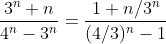 \frac{3^n+n}{4^n-3^n}=\frac{1+n/3^n}{(4/3)^n-1}