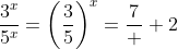 \frac{3^x}{5^x}=\bigg(\frac{3}{5}\bigg)^x=\frac{7}  {2}