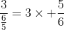 \frac{3}{\frac{6}{5}}=3\times \frac{5}{6}