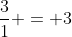 \frac{3}{1} = 3