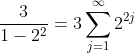 \frac{3}{1-2^2}=3\sum_{j=1}^\infty2^{2j}