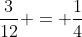 \frac{3}{12} = \frac{1}{4}