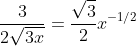 \frac{3}{2\sqrt{3x}}=\frac{\sqrt{3}}{2}x^{-1/2}