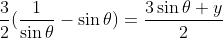 \frac{3}{2}(\frac{1}{\sin\theta}-\sin\theta)=\frac{3\sin\theta+y}{2}