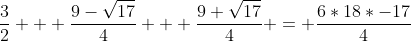 \frac{3}{2} + \frac{9-\sqrt{17}}{4} + \frac{9+\sqrt{17}}{4} = \frac{6*18*-17}{4}