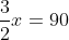 \frac{3}{2}x=90
