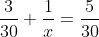 \frac{3}{30}+\frac{1}{x}=\frac{5}{30}