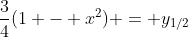 \frac{3}{4}(1 - x^2) = y_{1/2}