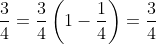 \frac{3}{4}-\frac{1}{4}\;\frac{3}{4}=\frac{3}{4}\left(1-\frac{1}{4}\right)=\frac{3}{4}\;\frac{3}{4}
