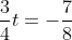 \frac{3}{4}t=-\frac{7}{8}