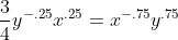 \frac{3}{4}y^{-.25}x^{.25}=x^{-.75}y^{.75}