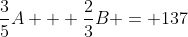 \frac{3}{5}A + \frac{2}{3}B = 137