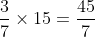 \frac{3}{7}\times15=\frac{45}{7}