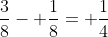 \frac{3}{8}- \frac{1}{8}= \frac{1}{4}