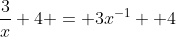 \frac{3}{x}+4 = 3x^{-1} +4