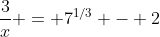 \frac{3}{x} = 7^{1/3} - 2