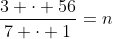 \frac{3 \cdot 56}{7 \cdot 1}=n