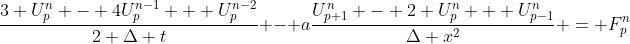 \frac{3 U^n_p - 4U^{n-1}_p + U^{n-2}_p}{2 \Delta t} - a\frac{U^n_{p+1} - 2 U^n_p + U^n_{p-1}}{\Delta x^2} = F^n_p