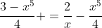 \frac{3-x^5}{4} =\frac{2}{x}-\frac{x^5}{4}