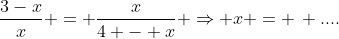 \frac{3-x}{x} = \frac{x}{4 - x} \Rightarrow x = \, ....