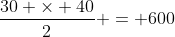 \frac{30 \times 40}{2} = 600