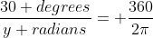 \frac{30 degrees}{y radians}= \frac{360}{2\pi}