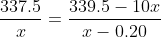 \frac{337.5}{x}=\frac{339.5-10x}{x-0.20}