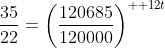 \frac{35}{22}=\left(\frac{120685}{120000}\right)^{  12t}