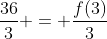 \frac{36}{3} = \frac{f(3)}{3}