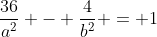 \frac{36}{a^2} - \frac{4}{b^2} = 1