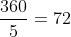 \frac{360}{5}=72