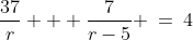 \frac{37}{r} + \frac{7}{r-5} \:=\:4