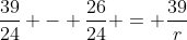 \frac{39}{24} - \frac{26}{24} = \frac{39}{r}