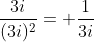\frac{3i}{(3i)^2}= \frac{1}{3i}