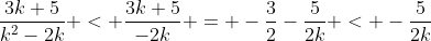 \frac{3k+5}{k^2-2k} < \frac{3k+5}{-2k} = -\frac{3}{2}-\frac{5}{2k} < -\frac{5}{2k}