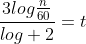 \frac{3log\frac{n}{60}}{log 2}=t