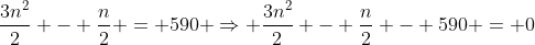 \frac{3n^2}{2} - \frac{n}{2} = 590 \Rightarrow \frac{3n^2}{2} - \frac{n}{2} - 590 = 0