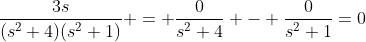 \frac{3s}{(s^2+4)(s^2+1)} = \frac{0}{s^2+4} - \frac{0}{s^2+1}=0