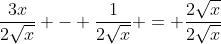 \frac{3x}{2\sqrt{x}} - \frac{1}{2\sqrt{x}} = \frac{2\sqrt{x}}{2\sqrt{x}}