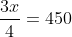 \frac{3x}{4}=450