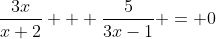 \frac{3x}{x+2} + \frac{5}{3x-1} = 0