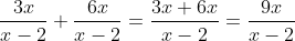 \frac{3x}{x-2}+\frac{6x}{x-2}=\frac{3x+6x}{x-2}=\frac{9x}{x-2}