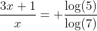 \frac{3x+1}{x}= \frac{\mbox{log(5)}}{\mbox{log(7)}}