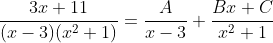 \frac{3x+11}{(x-3)(x^2+1)}=\frac{A}{x-3}+\frac{Bx+C}{x^2+1}