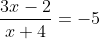 \frac{3x-2}{x+4}=-5