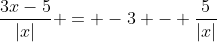 \frac{3x-5}{|x|} = -3 - \frac{5}{|x|}
